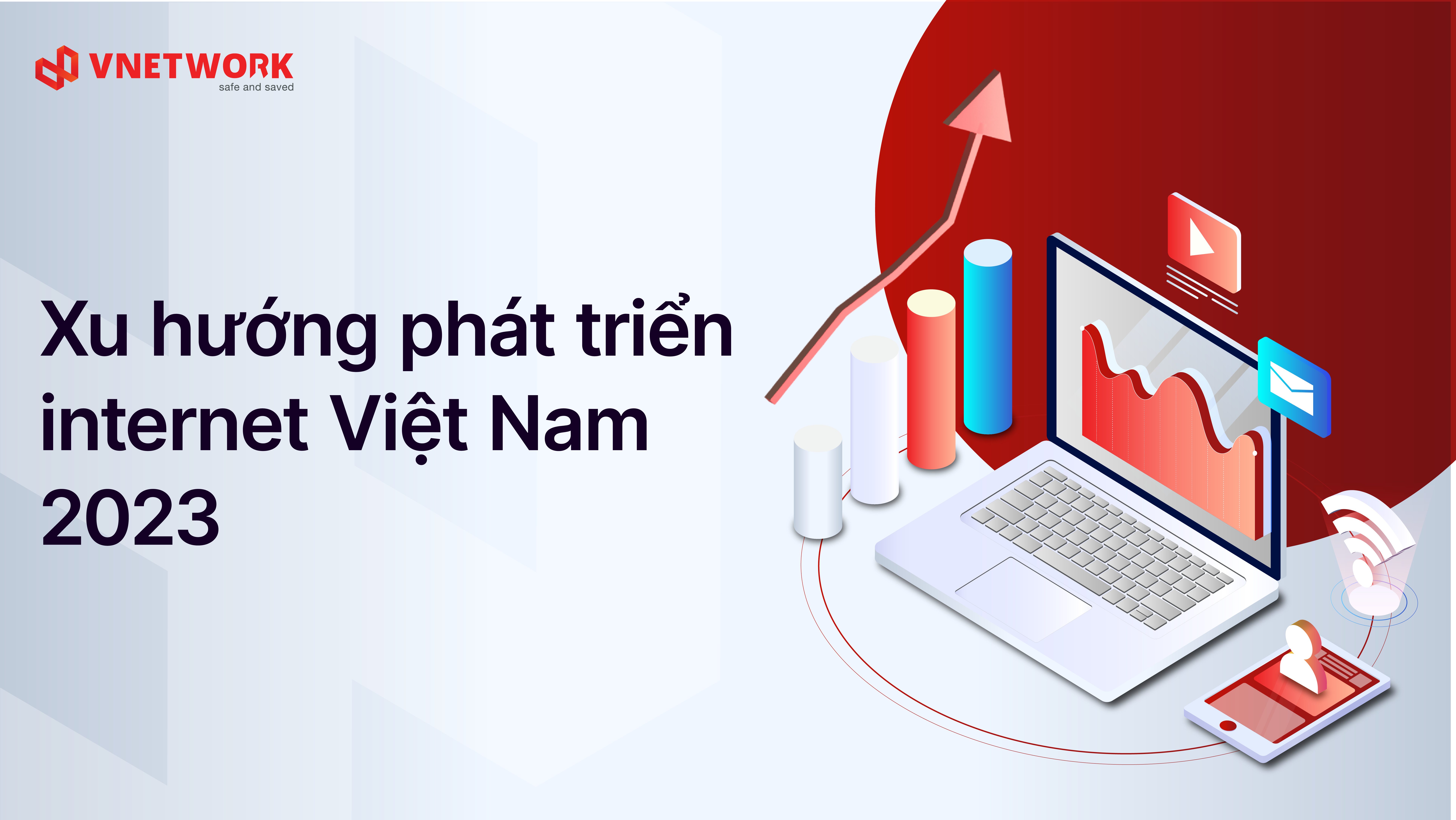 Internet Việt Nam 2023: Số liệu mới nhất và xu hướng phát triển